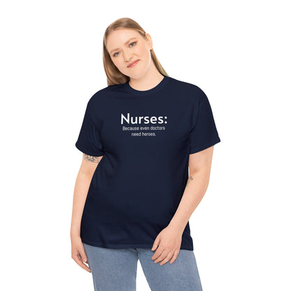 Unisex Midweight Cotton Tee for Nurse: Because Even Doctors Need Heroes - Unique Healthcare Appreciation Gift Shirt for Medical Professionals