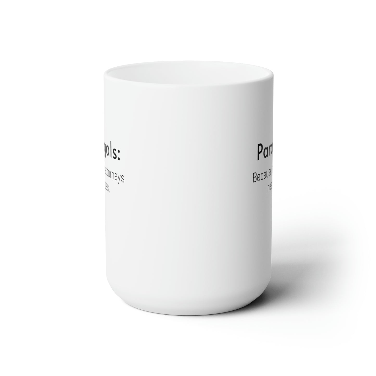 Paralegal Appreciation Gift: Because Even Attorneys Need Heros - White Ceramic Mug 15oz