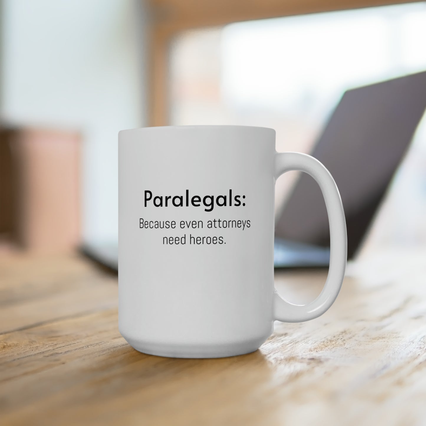 Paralegal Appreciation Gift: Because Even Attorneys Need Heros - White Ceramic Mug 15oz